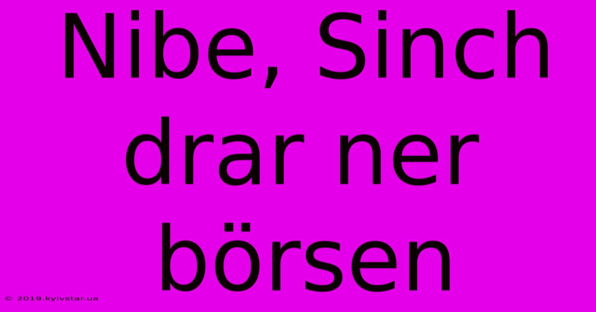 Nibe, Sinch Drar Ner Börsen