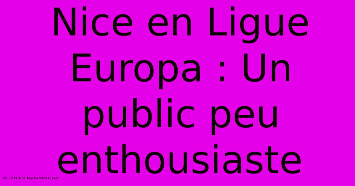 Nice En Ligue Europa : Un Public Peu Enthousiaste