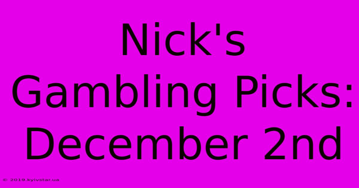 Nick's Gambling Picks: December 2nd