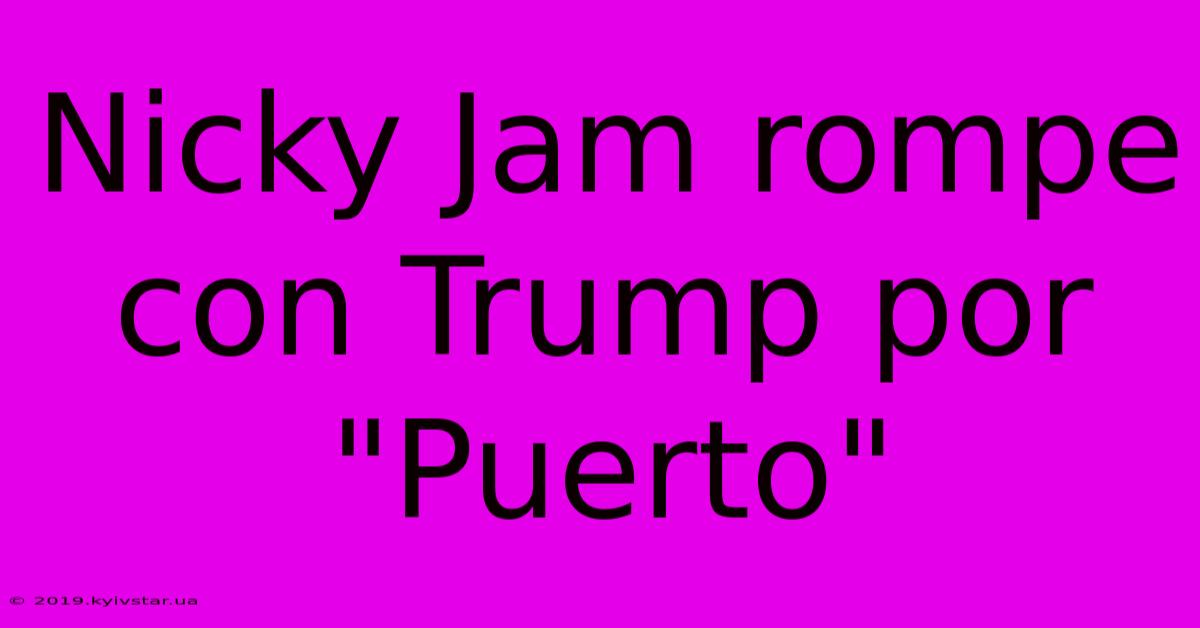 Nicky Jam Rompe Con Trump Por 