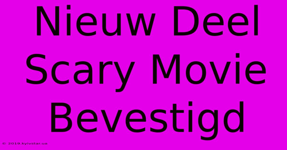 Nieuw Deel Scary Movie Bevestigd