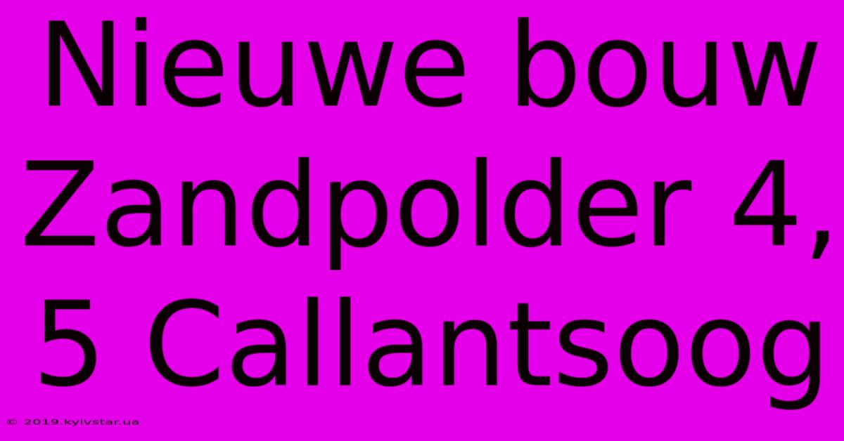 Nieuwe Bouw Zandpolder 4, 5 Callantsoog