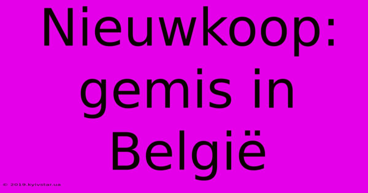 Nieuwkoop: Gemis In België