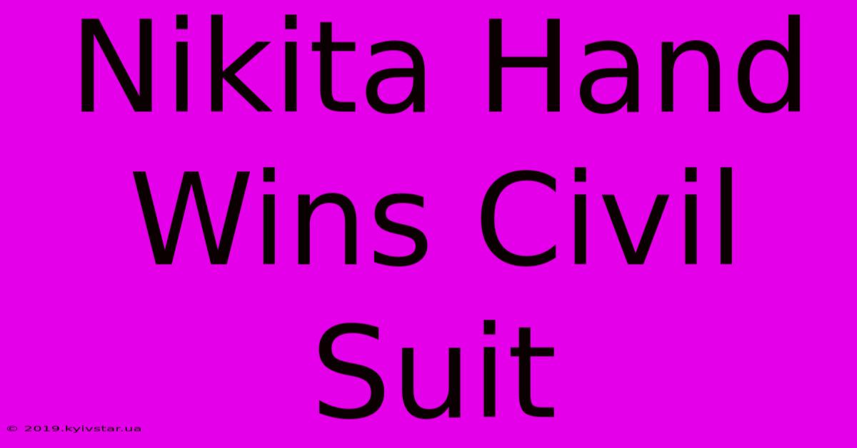 Nikita Hand Wins Civil Suit