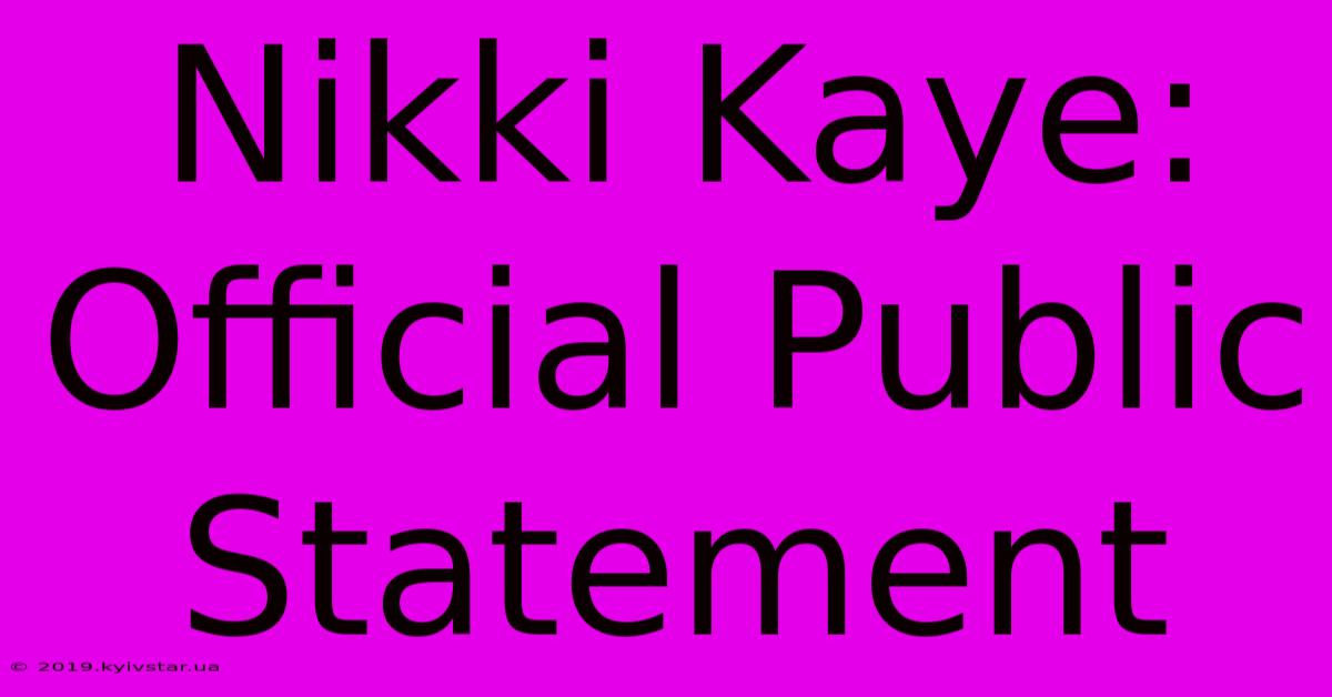 Nikki Kaye: Official Public Statement