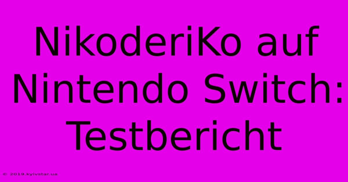 NikoderiKo Auf Nintendo Switch: Testbericht