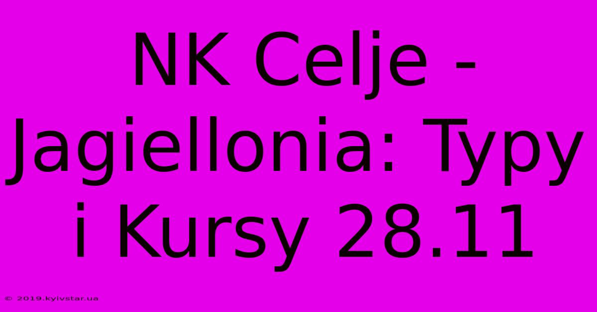 NK Celje - Jagiellonia: Typy I Kursy 28.11