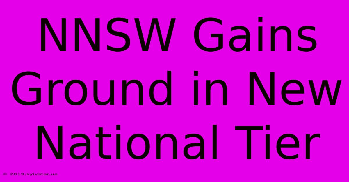 NNSW Gains Ground In New National Tier