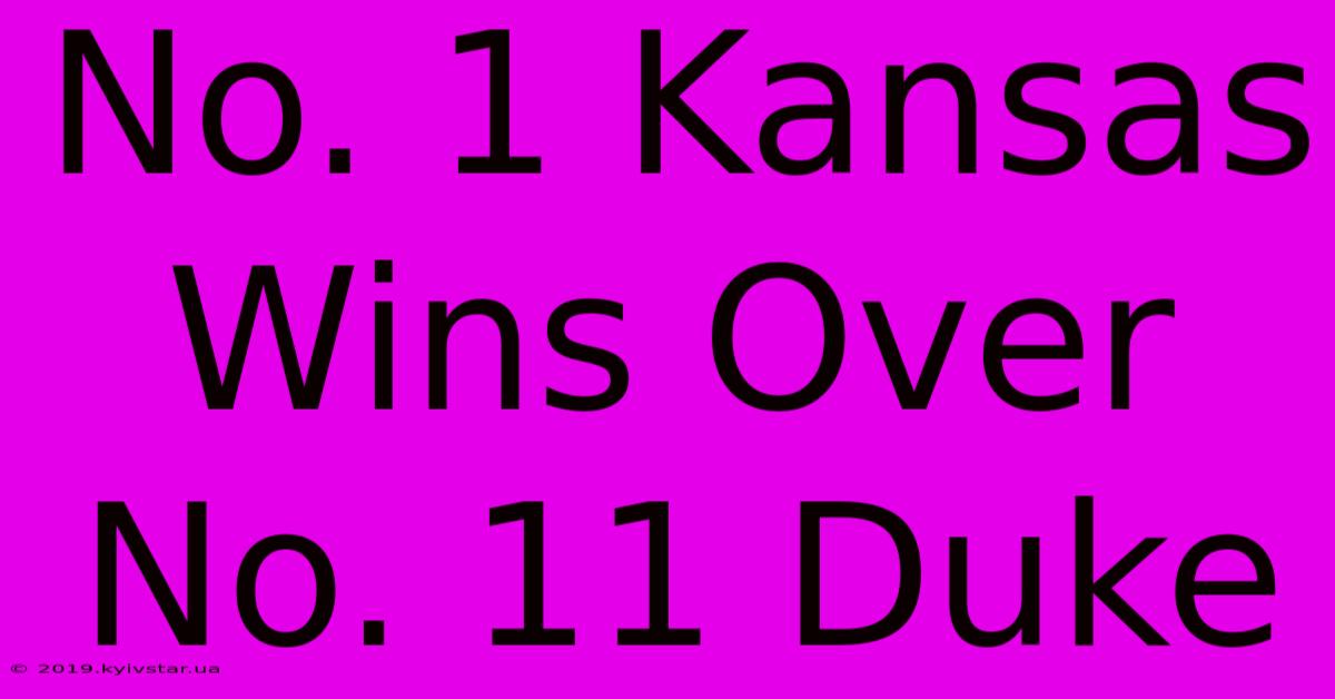 No. 1 Kansas Wins Over No. 11 Duke