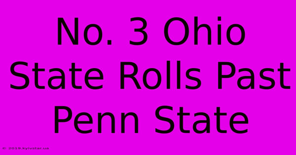 No. 3 Ohio State Rolls Past Penn State