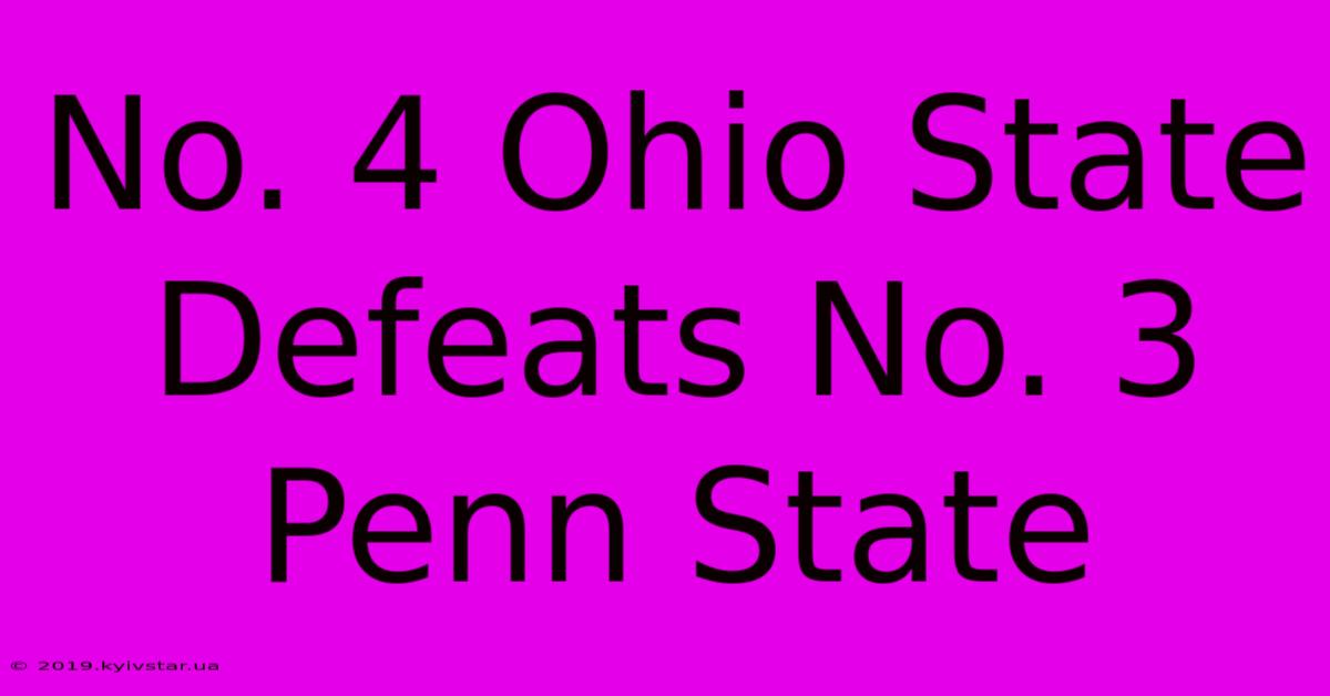 No. 4 Ohio State Defeats No. 3 Penn State