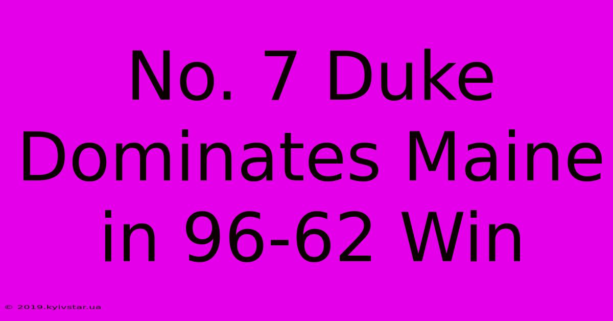 No. 7 Duke Dominates Maine In 96-62 Win