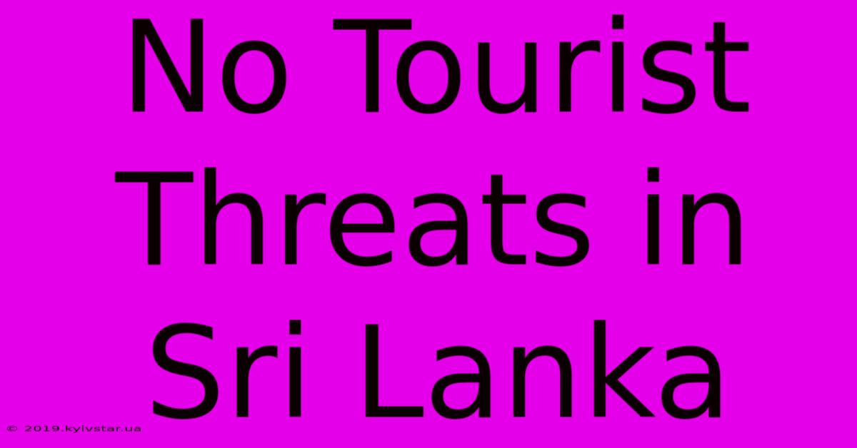 No Tourist Threats In Sri Lanka