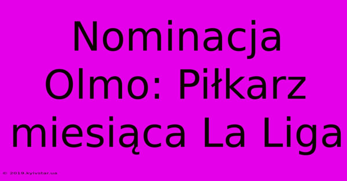 Nominacja Olmo: Piłkarz Miesiąca La Liga