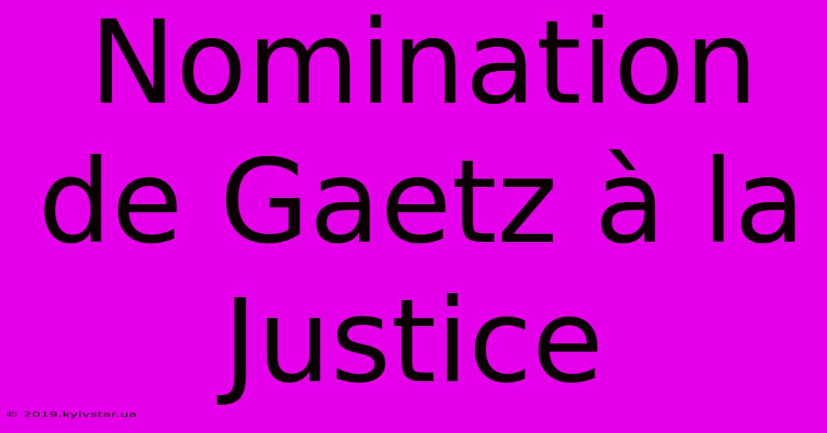 Nomination De Gaetz À La Justice