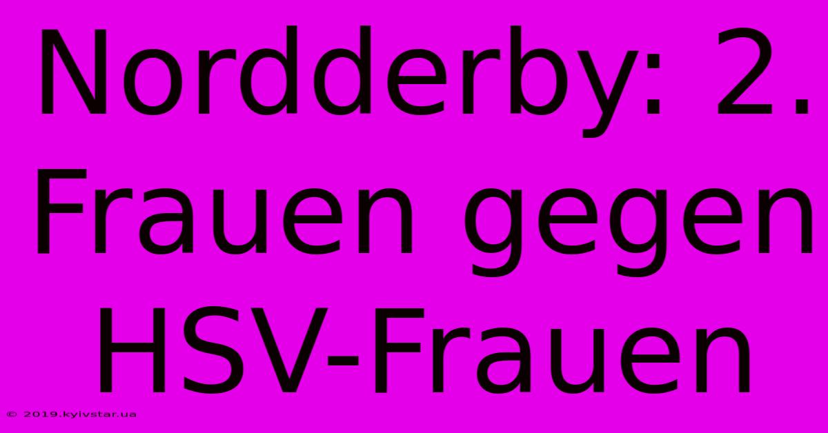 Nordderby: 2. Frauen Gegen HSV-Frauen