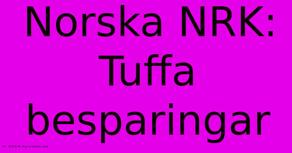 Norska NRK: Tuffa Besparingar