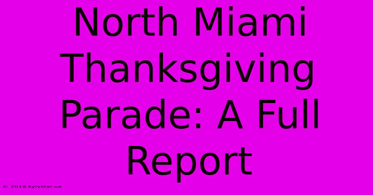 North Miami Thanksgiving Parade: A Full Report