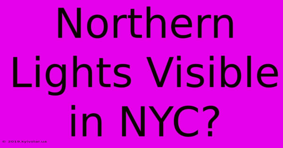 Northern Lights Visible In NYC?