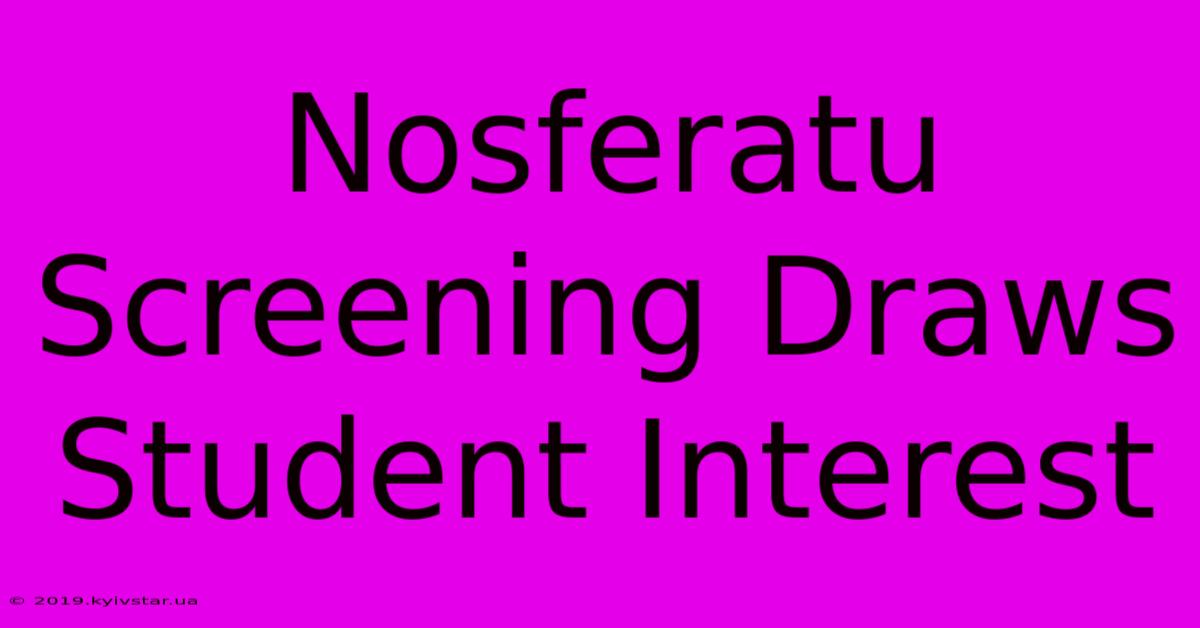 Nosferatu Screening Draws Student Interest