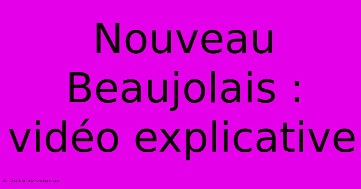 Nouveau Beaujolais :  Vidéo Explicative