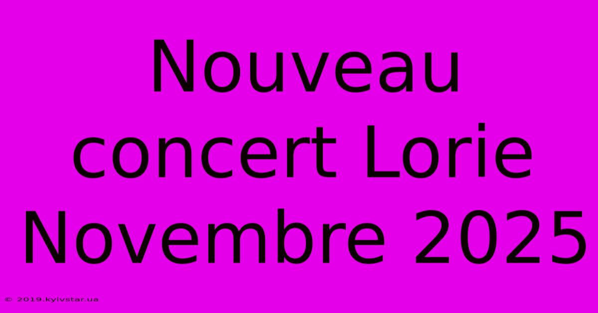 Nouveau Concert Lorie Novembre 2025