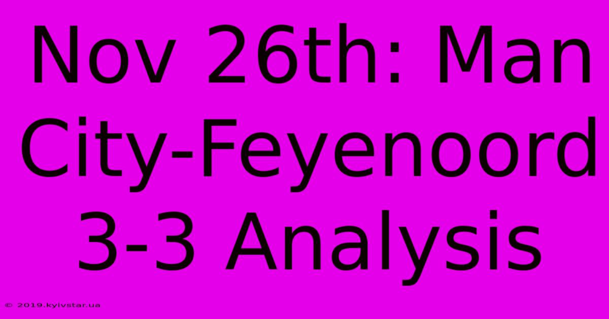 Nov 26th: Man City-Feyenoord 3-3 Analysis