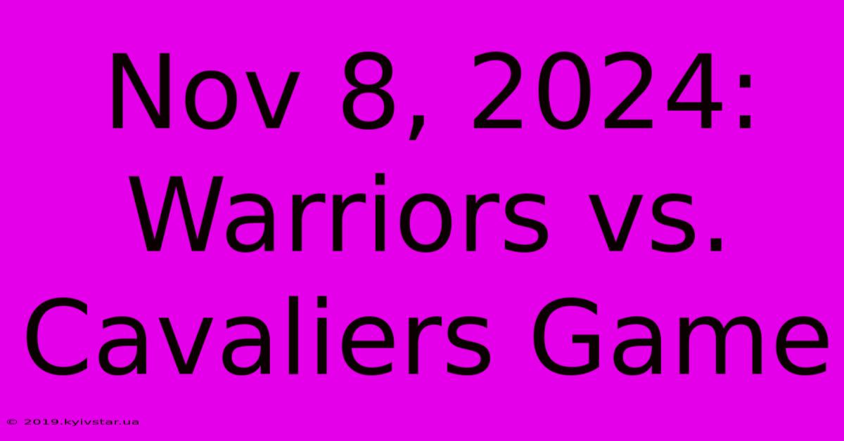 Nov 8, 2024: Warriors Vs. Cavaliers Game