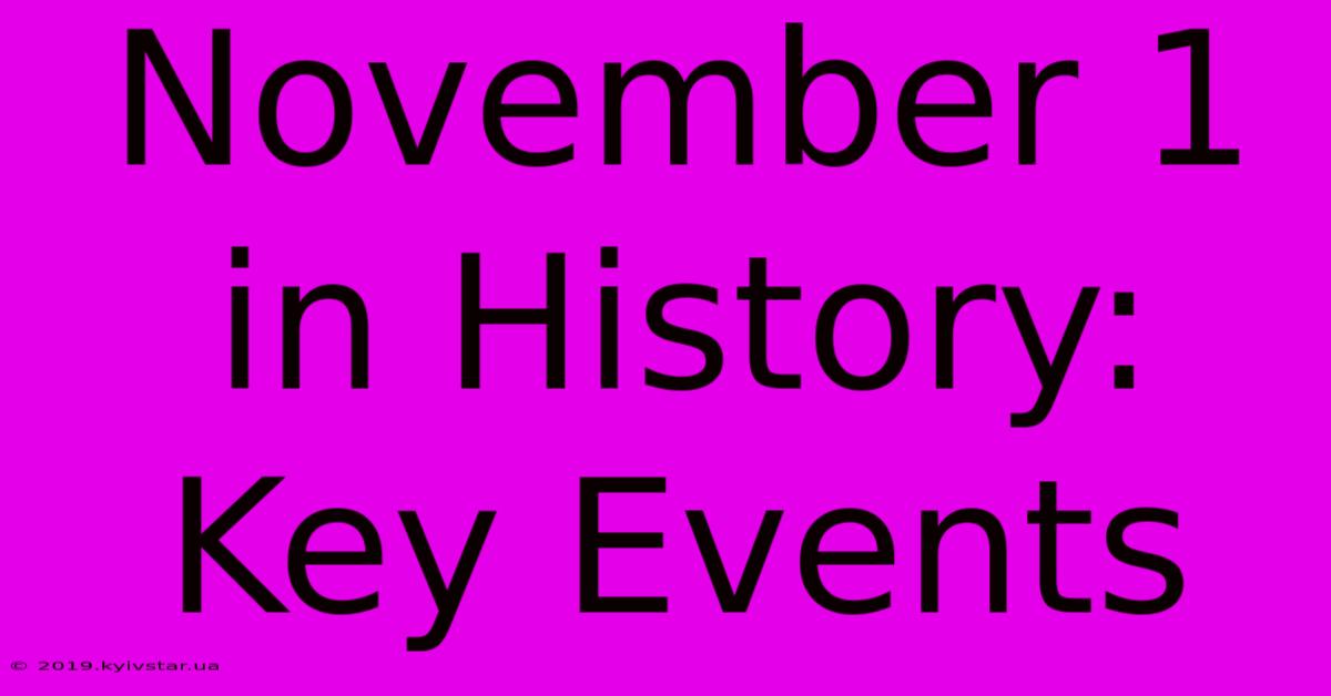 November 1 In History: Key Events