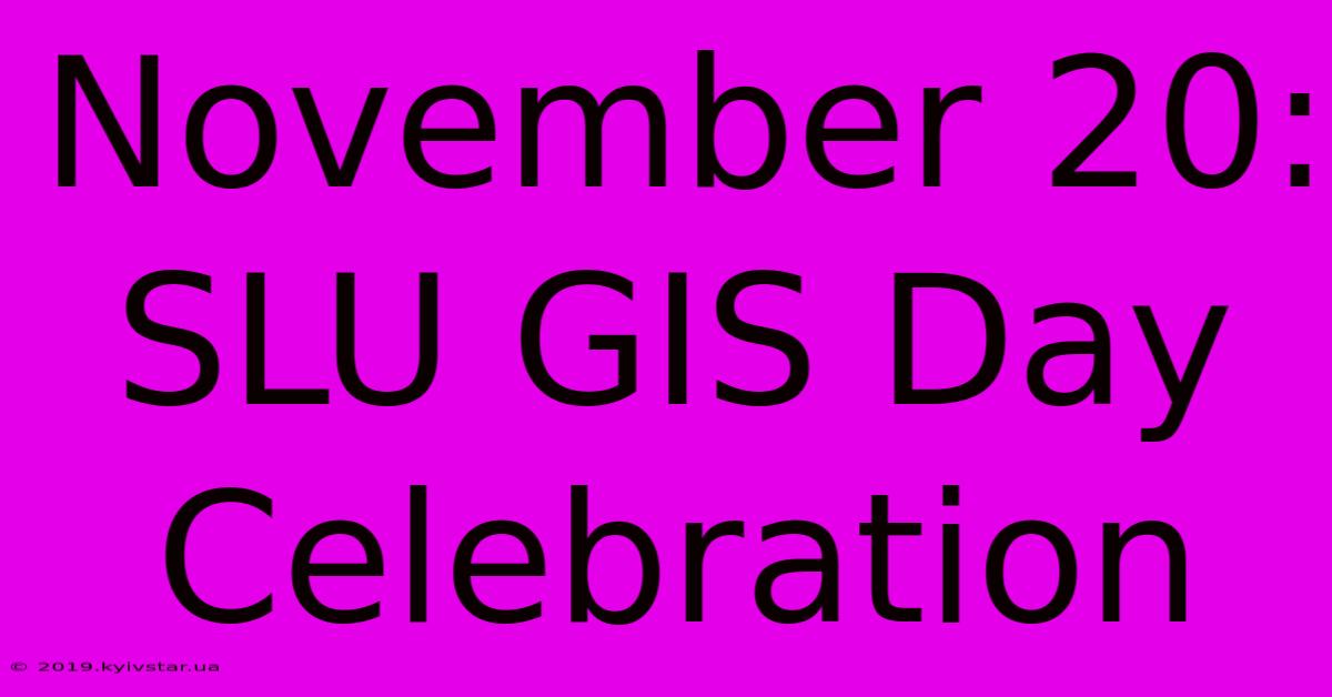 November 20: SLU GIS Day Celebration