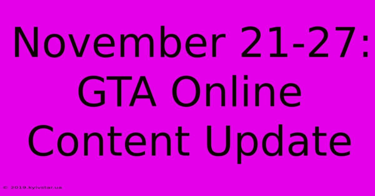 November 21-27: GTA Online Content Update