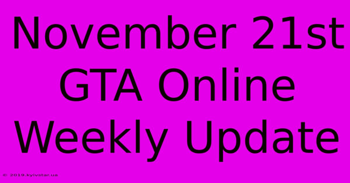 November 21st GTA Online Weekly Update