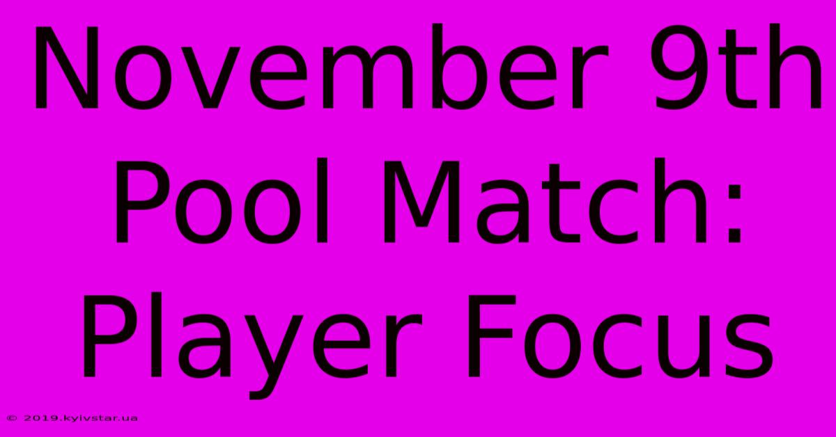 November 9th Pool Match: Player Focus