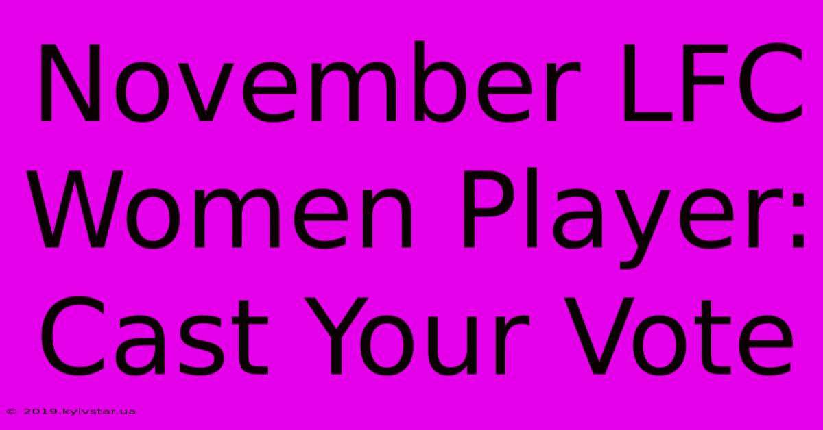 November LFC Women Player: Cast Your Vote