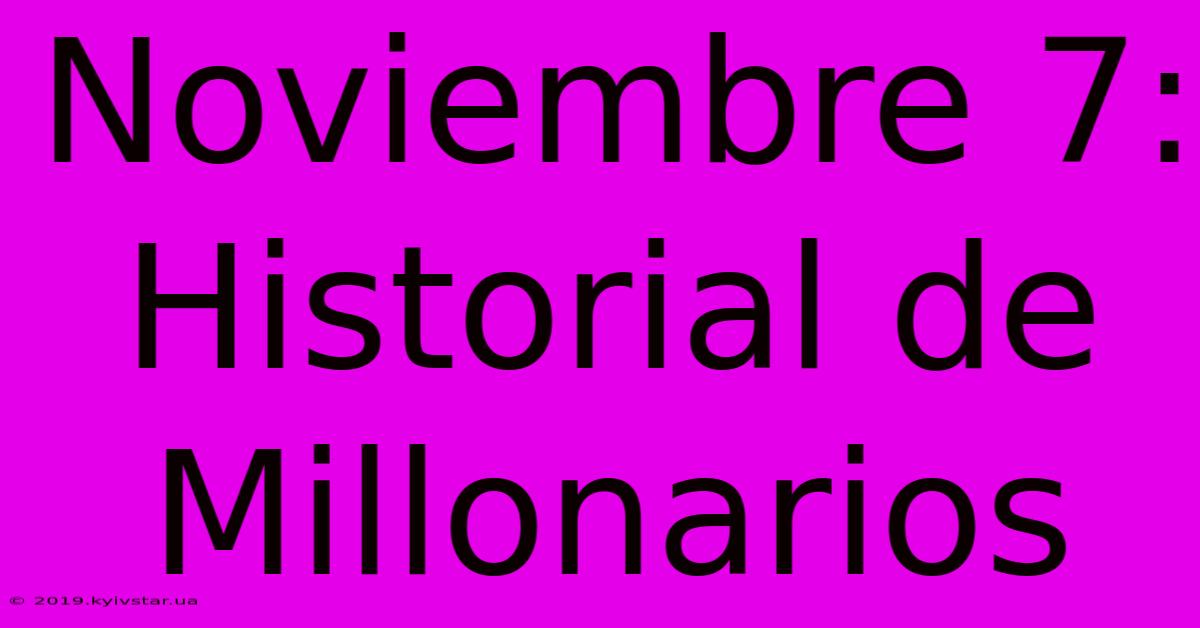 Noviembre 7: Historial De Millonarios 