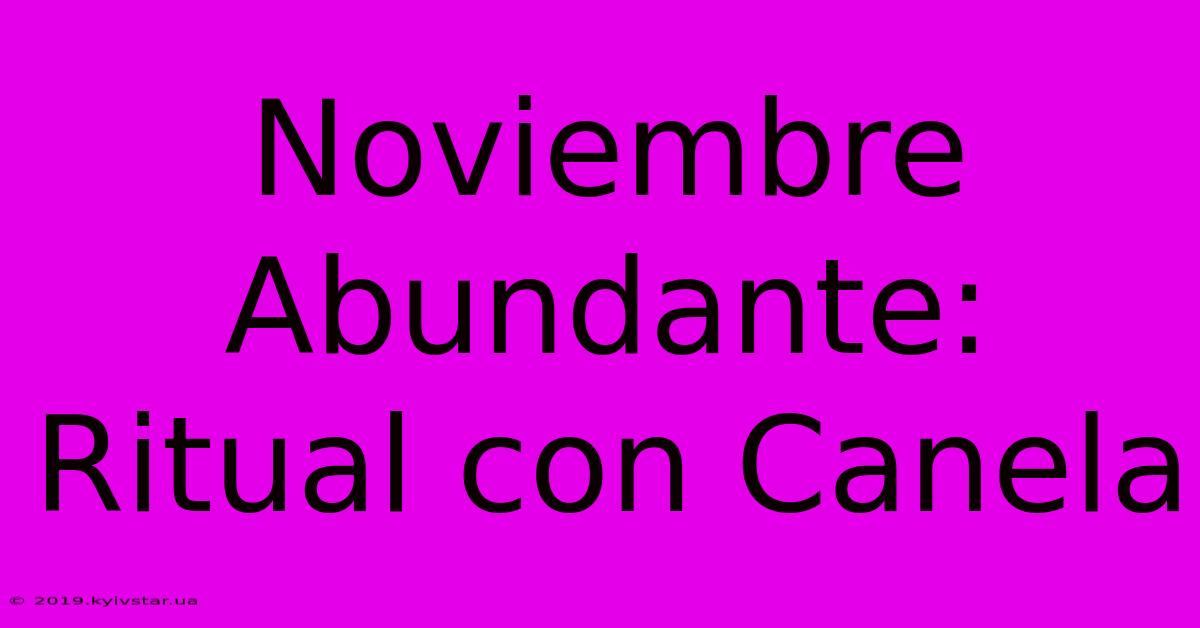 Noviembre Abundante: Ritual Con Canela 