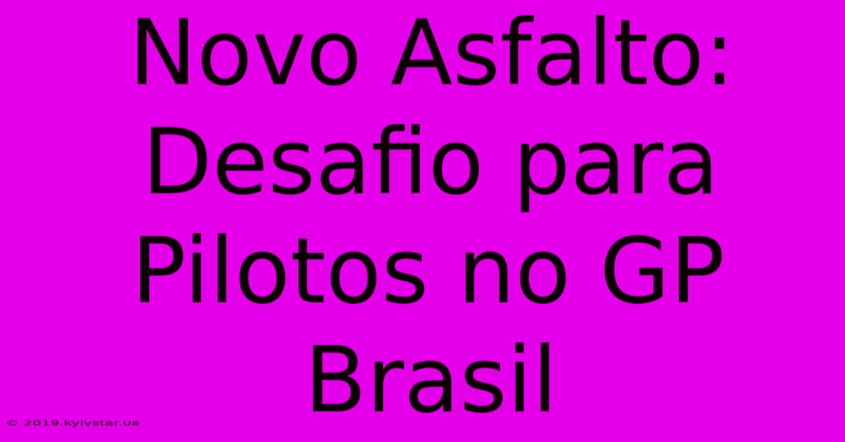 Novo Asfalto: Desafio Para Pilotos No GP Brasil