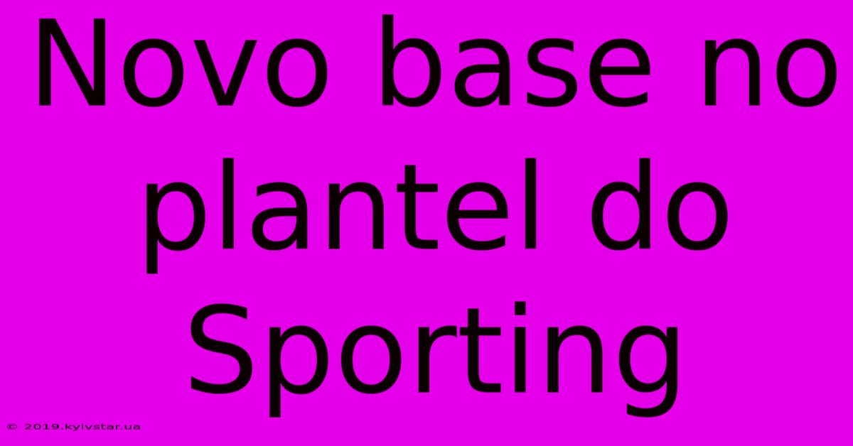 Novo Base No Plantel Do Sporting