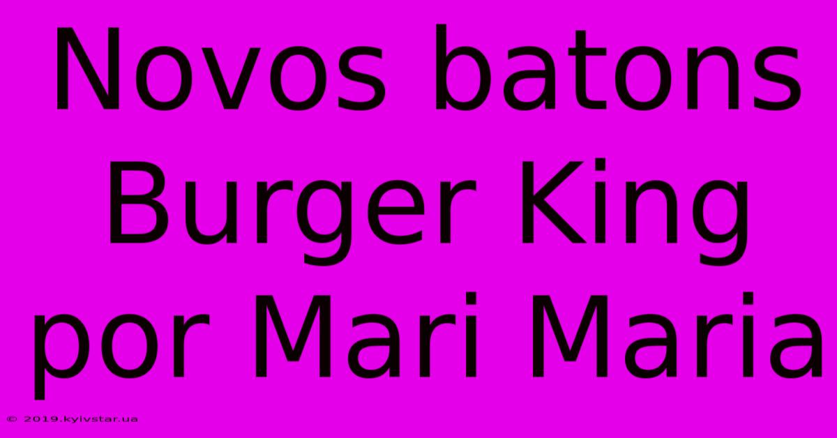 Novos Batons Burger King Por Mari Maria