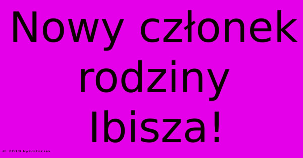 Nowy Członek Rodziny Ibisza!