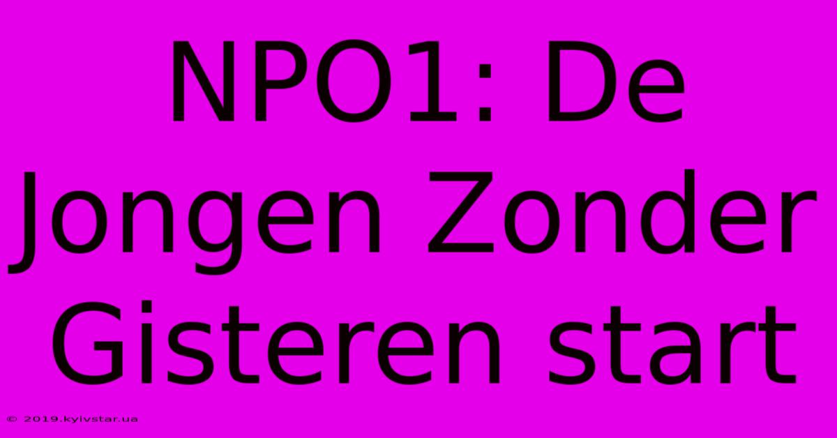 NPO1: De Jongen Zonder Gisteren Start