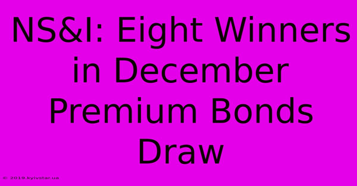 NS&I: Eight Winners In December Premium Bonds Draw