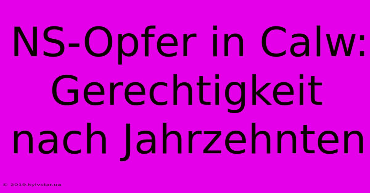 NS-Opfer In Calw: Gerechtigkeit Nach Jahrzehnten