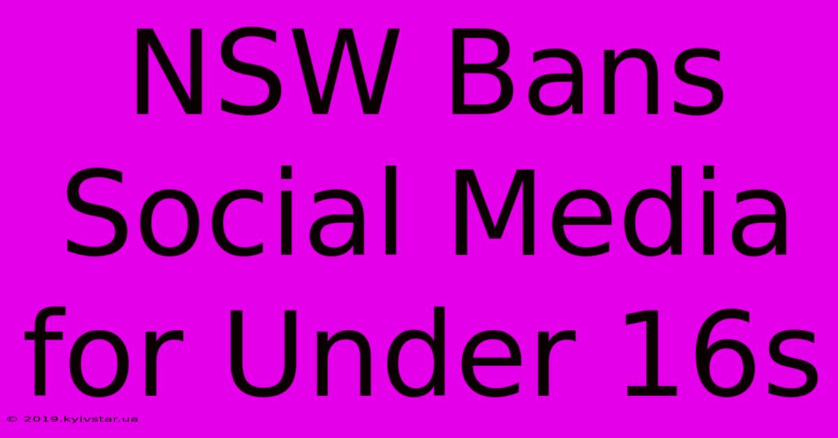 NSW Bans Social Media For Under 16s