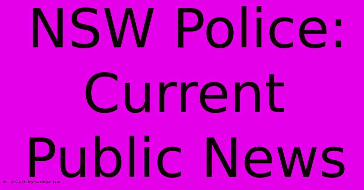 NSW Police: Current Public News