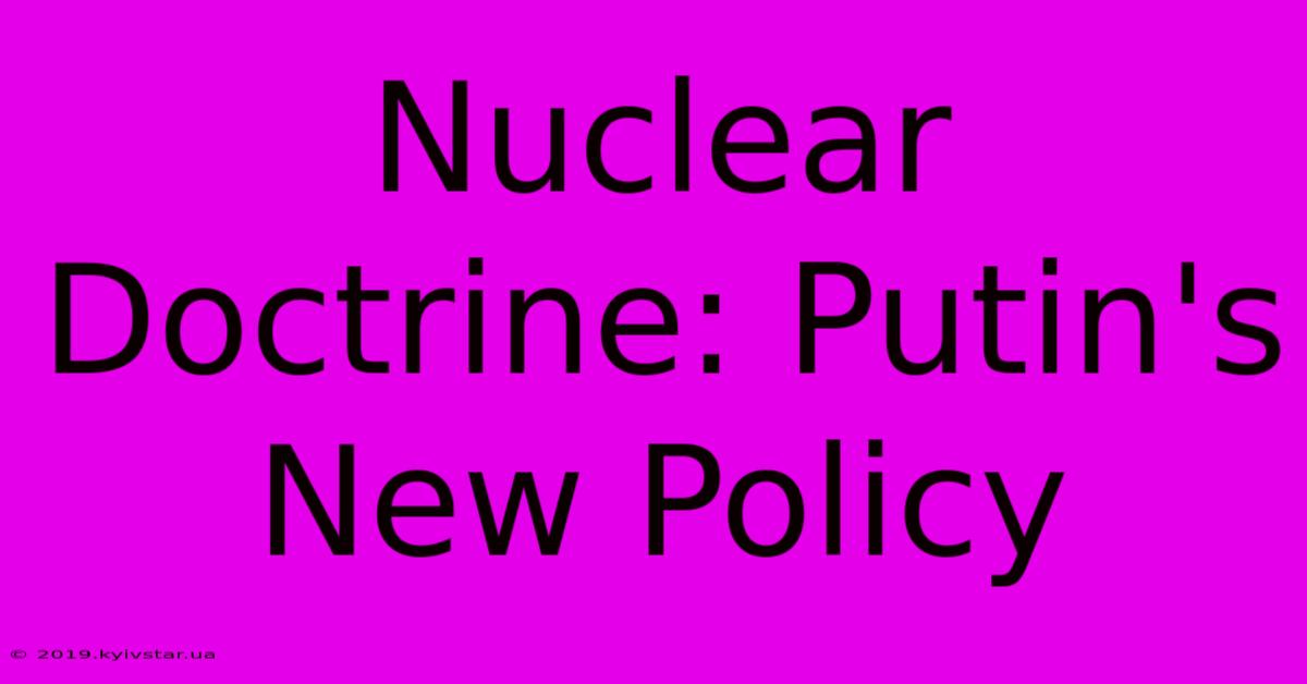 Nuclear Doctrine: Putin's New Policy