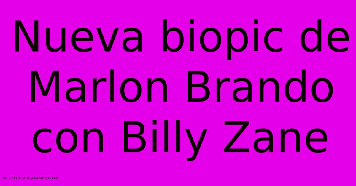 Nueva Biopic De Marlon Brando Con Billy Zane 