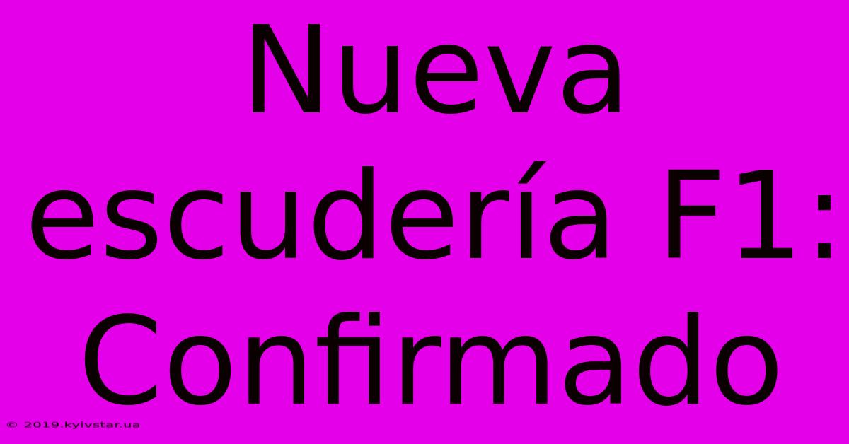 Nueva Escudería F1: Confirmado