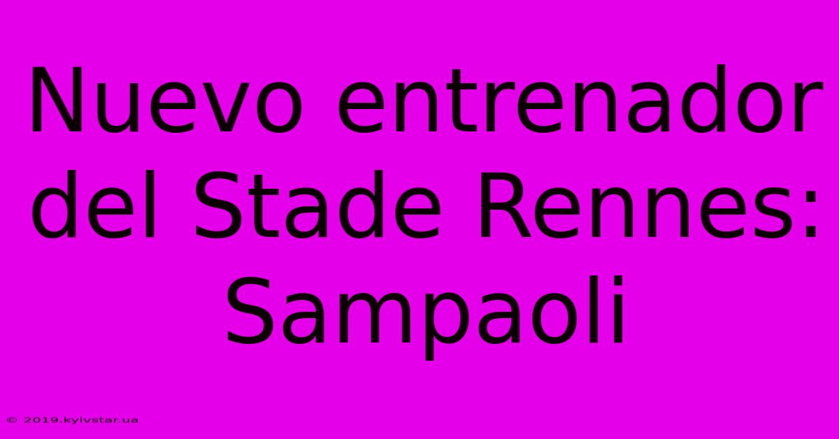 Nuevo Entrenador Del Stade Rennes: Sampaoli 