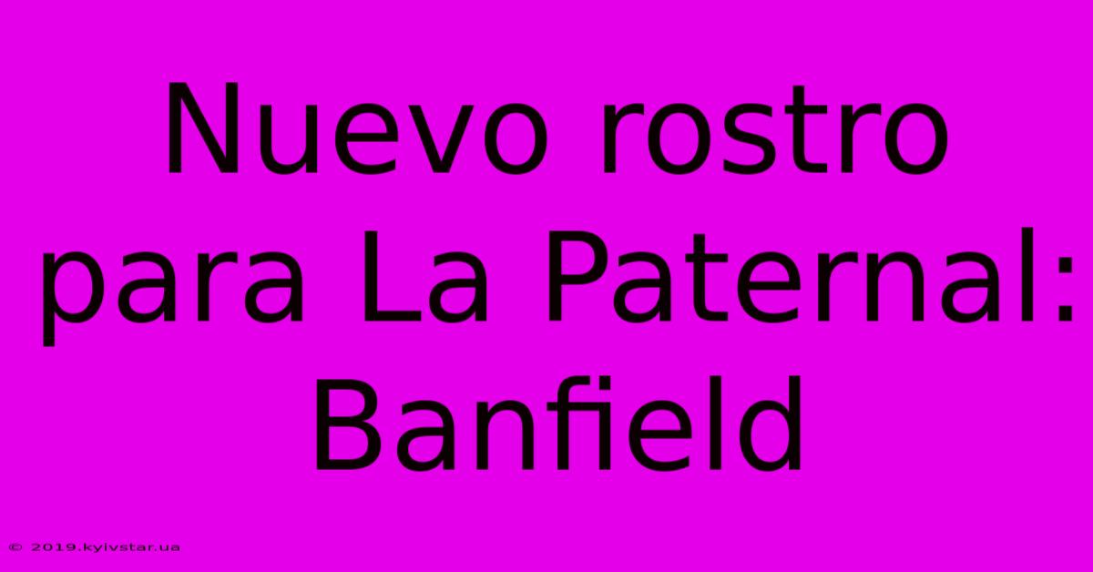 Nuevo Rostro Para La Paternal: Banfield